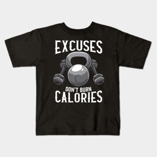 Excuses Don't Burn Calories Gym Workout Motivation Kids T-Shirt